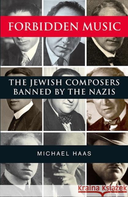 Forbidden Music: The Jewish Composers Banned by the Nazis Haas, Michael 9780300205350 YALE UNIVERSITY PRESS ACADEMIC - książka