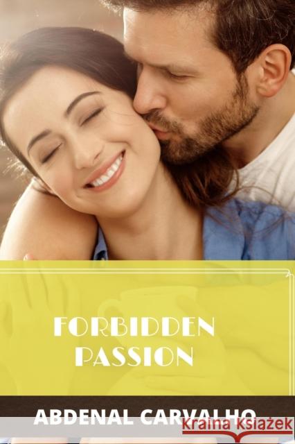 Forbidden Passion: Fiction Romance Carvalho, Abdenal 9781715304706 Blurb - książka