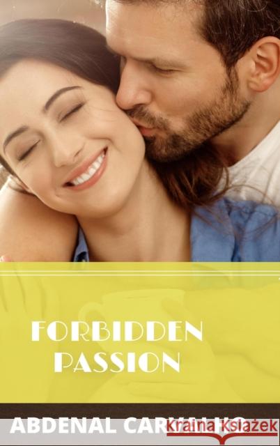 Forbidden Passion: Fiction Romance Carvalho, Abdenal 9781715304713 Blurb - książka