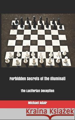 Forbidden Secrets of the Illuminati: The Luciferian Deception Cynthia Hodges Michael Adair 9780976392019 Auriga Books - książka