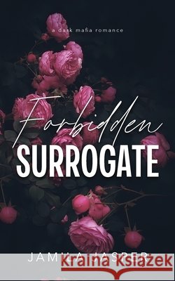 Forbidden Surrogate: Dark Mafia BWWM Romance Jasper, Jamila 9798295411250 Jamila Jasper Romance - książka