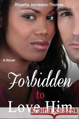 Forbidden to Love Him Rosetta Jamieson-Thomas 9781095339244 Independently Published - książka