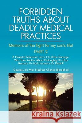 Forbidden Truths about Deadly Medical Practices Part 2 Nadrina Clichee (Seraphim) 9781456833978 Xlibris Corporation - książka