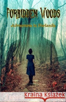 Forbidden Woods: Adventures in Norlandis Jason B. Whittier 9781961703131 Howling Wolf Press - książka