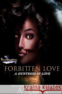 Forbitten Love: A Huntress in Love Aseera 9781070925578 Independently Published - książka