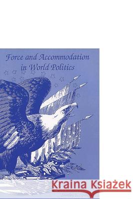 Force and Accommodation in World Politics Stanley E. Spangler Airpower Research Institute 9781478363088 Createspace - książka