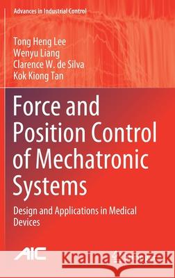 Force and Position Control of Mechatronic Systems: Design and Applications in Medical Devices Lee, Tong Heng 9783030526924 Springer - książka