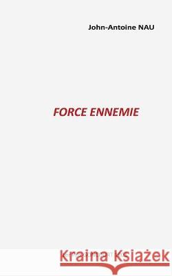 Force ennemie John-Antoine Nau 9782322471058 Books on Demand - książka