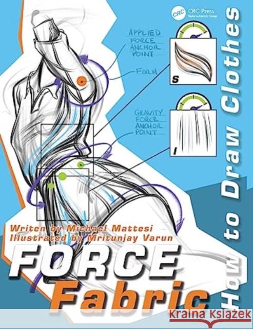 Force Fabric: How to Draw Clothes Mike Mattesi Mritunjay Varun 9781138485419 Taylor & Francis Ltd - książka