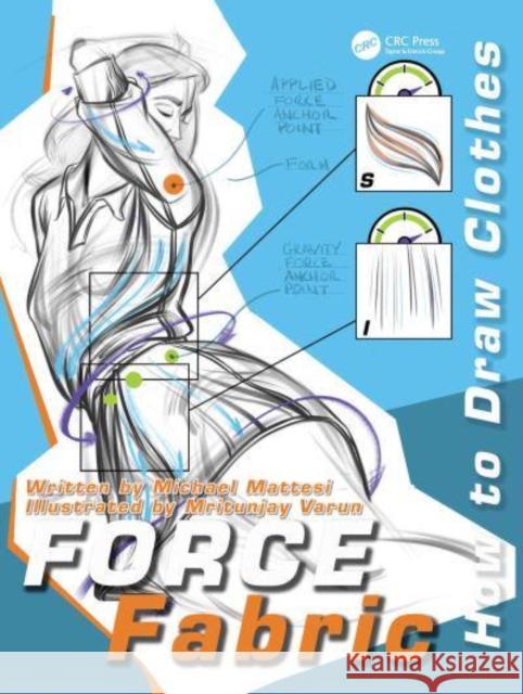 Force Fabric: How to Draw Clothes Mike Mattesi Mritunjay Varun 9781138485464 Taylor & Francis Ltd - książka