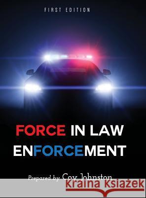 Force in Law Enforcement Coy Johnston 9781516553792 Cognella Academic Publishing - książka