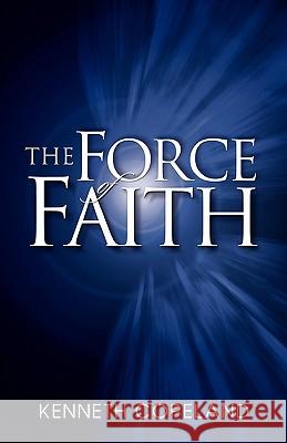 Force of Faith Kenneth Copeland 9780938458142 Kenneth Copeland Publications - książka