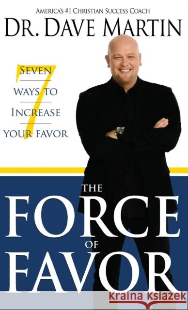 Force of Favor: Seven Ways to Increase Your Favor Dave Martin 9781680313727 Harrison House - książka