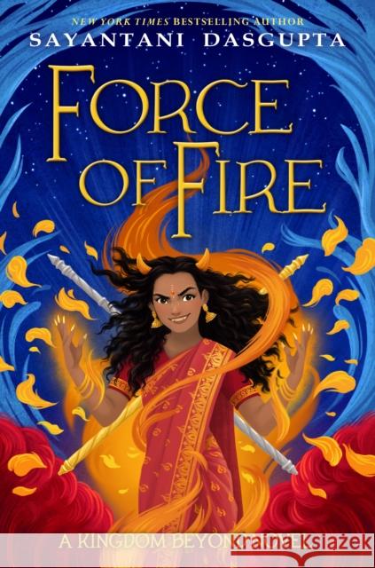 Force of Fire (the Fire Queen #1) DasGupta, Sayantani 9781338636642 Scholastic Inc. - książka