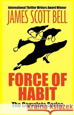 Force of Habit: The Complete Series James Scott Bell 9780910355537 Compendium Press - książka