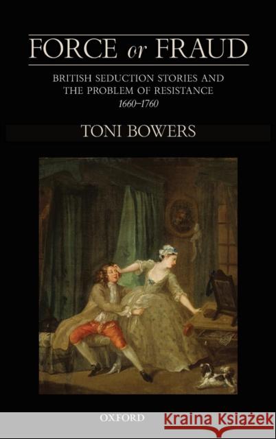 Force or Fraud Bowers, Toni 9780199592135 Oxford University Press, USA - książka