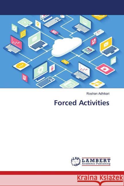 Forced Activities Adhikari, Roshan 9786139882663 LAP Lambert Academic Publishing - książka