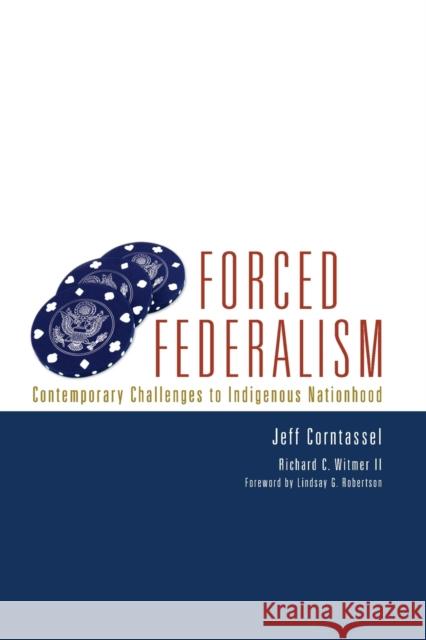 Forced Federalism: Contemporary Challenges to Indigenous Nationhood Jeff Corntassel Richard C. Witme 9780806141916 University of Oklahoma Press - książka