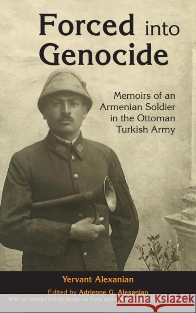 Forced Into Genocide: Memoirs of an Armenian Soldier in the Ottoman Turkish Army Adrienne G. Alexanian Sergio L Israel W. Charny 9781412865524 Transaction Publishers - książka