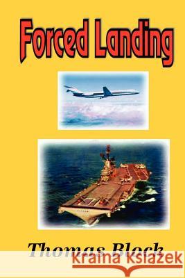 Forced Landing Thomas Block 9781470145927 Createspace - książka
