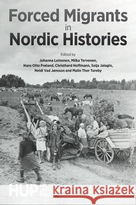 Forced Migrants in Nordic Histories Johanna Leinonen Miika Tervonen Hans Otto Fr?land 9789523691308 Helsinki University Press - książka