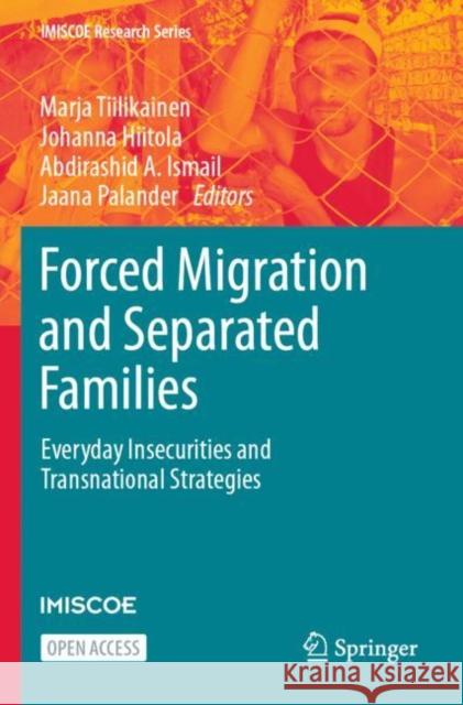 Forced Migration and Separated Families: Everyday Insecurities and Transnational Strategies Marja Tiilikainen Johanna Hiitola Abdirashid A. Ismail 9783031249761 Springer - książka