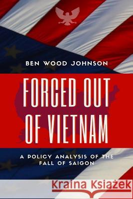 Forced Out Of Vietnam Ben Wood Johnson 9780997902860 Eduka Solutions - książka