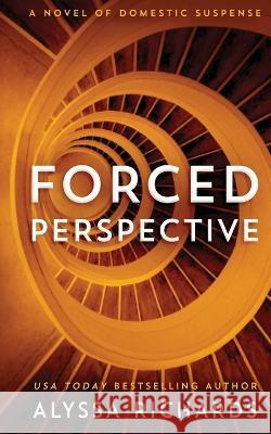 Forced Perspective: A Novel of Domestic Suspense Richards, Alyssa 9798986635606 Vroom - książka