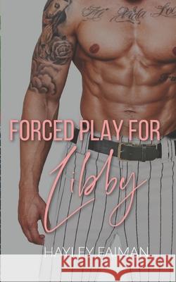 Forced Play for Libby Hayley Faiman 9781517127237 Createspace Independent Publishing Platform - książka