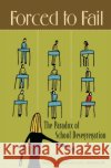Forced to Fail: The Paradox of School Desegregation Caldas, Stephen J. 9780275986933 Praeger Publishers