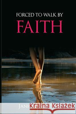 Forced To Walk By Faith Singleton, Janice 9781984914996 Createspace Independent Publishing Platform - książka