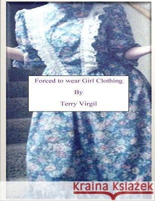 Forced to wear Girl Clothing Virgil, Terry 9781516826827 Createspace - książka