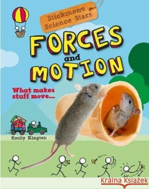 Forces and Motion: Stickmen Science Stars Emily Kington 9781913077914 Hungry Tomato Ltd - książka