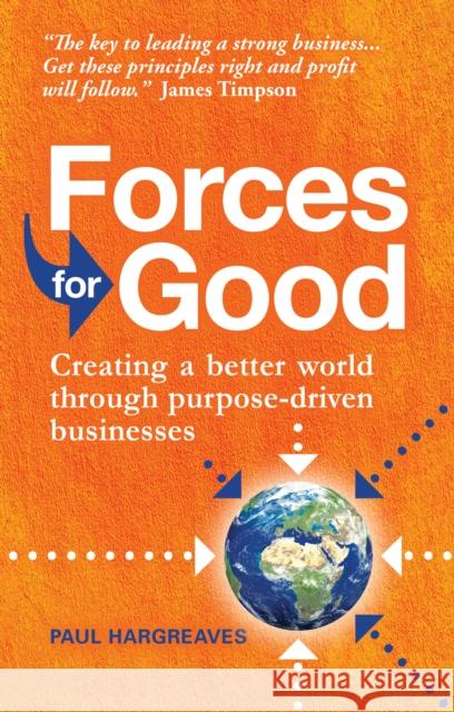 Forces for Good: Creating a better world through purpose-driven businesses Paul Hargreaves 9781912300211 Right Book Press - książka