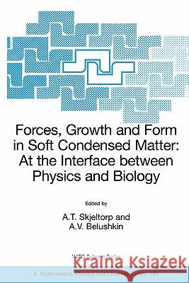 Forces, Growth and Form in Soft Condensed Matter: At the Interface Between Physics and Biology Skjeltorp, A. T. 9781402023392 Springer - książka