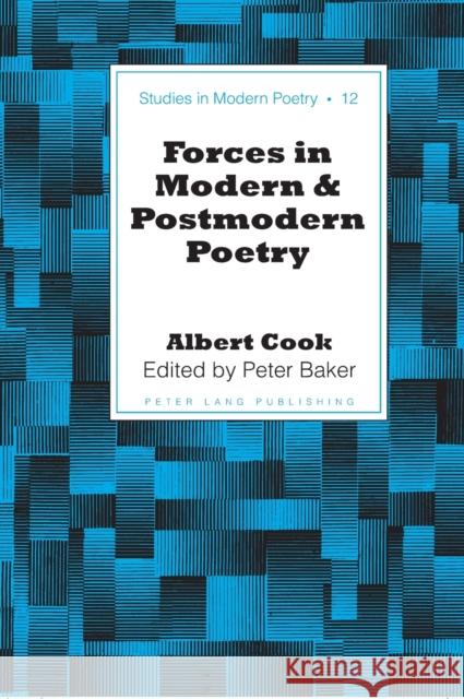 Forces in Modern and Postmodern Poetry: Edited by Peter Baker Baker, Peter Nicholas 9780820451343 Peter Lang Publishing - książka