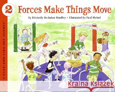 Forces Make Things Move Kimberly Brubaker Bradley Paul Meisel 9780064452144 HarperTrophy - książka
