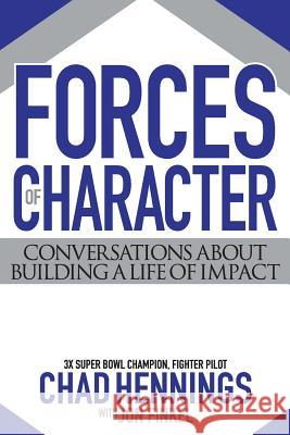Forces of Character: Conversations About Building A Life Of Impact Hennings, Chad 9780990964919 Hennings Management Corporation - książka