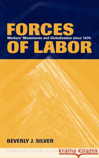 Forces of Labor: Workers' Movements and Globalization Since 1870 Silver, Beverly J. 9780521817516 Cambridge University Press - książka