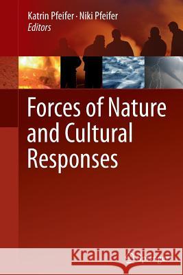 Forces of Nature and Cultural Responses Katrin Pfeifer Niki Pfeifer 9789400792883 Springer - książka