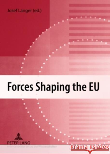 Forces Shaping the Eu: Social Science Approaches to Understanding the European Union Langer, Josef 9783631574010 Peter Lang AG - książka