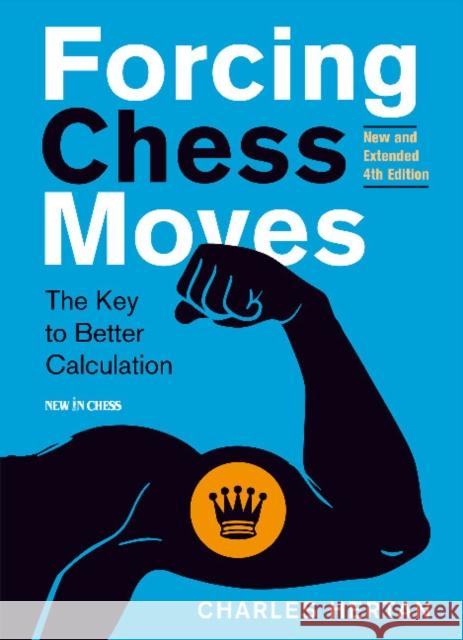 Forcing Chess Moves: The Key to Better Calculation Charles Hertan 9789056918569 New In Chess - książka