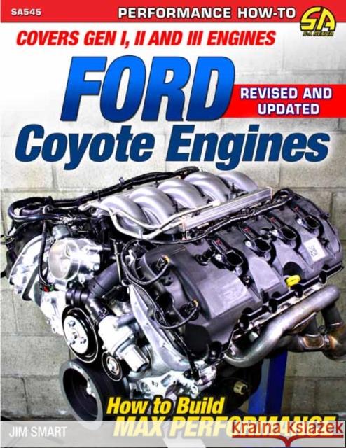 Ford Coyote Engines - REV Ed: Covers Gen I, II and III Engines Jim Smart 9781613257982 CarTech Inc - książka