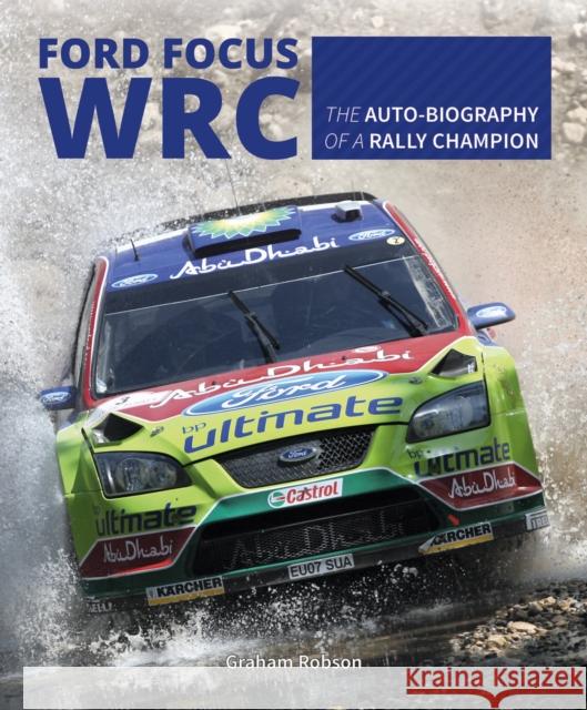 Ford Focus Wrc: The Auto-Biography of a Rally Champion Graham Robson 9781787110205 David & Charles - książka