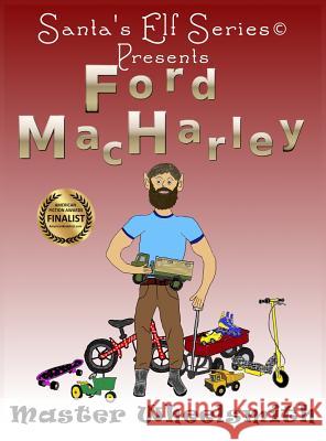 Ford MacHarley, Master Wheelsmith Joseph Moore Mary Moore (Louisiana Tech University US  9780999297797 North Pole Press - książka