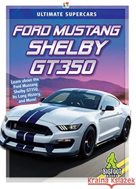 Ford Mustang Shelby GT350 Tammy Gagne 9781645190295 Bigfoot Books - książka