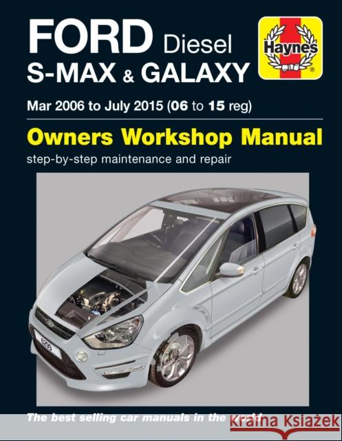 Ford S-MAX & Galaxy Diesel (Mar 06 - July 15) Haynes Repair Manual Mark Storey 9781785212994  - książka