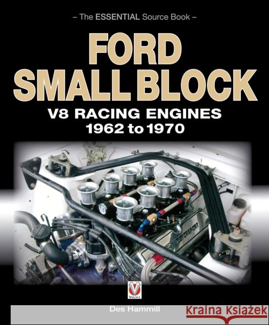 Ford Small Block V8 Racing Engines 1962-1970: The Essential Source Book Des Hammill 9781845844257 Veloce Publishing Ltd - książka