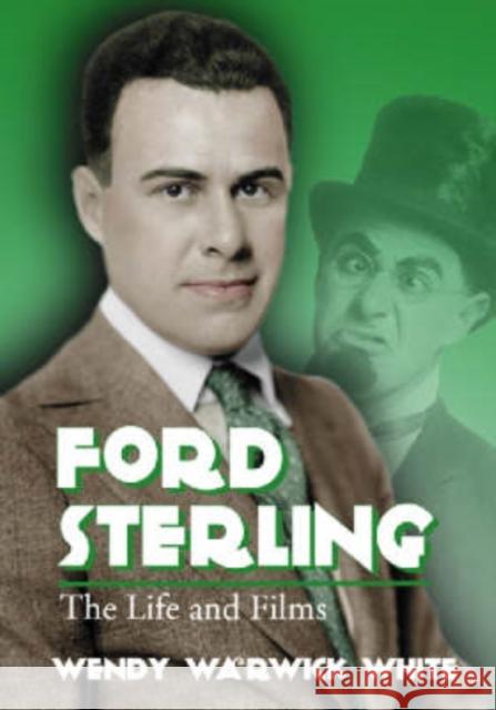 Ford Sterling: The Life and Films White, Wendy Warwick 9780786425877 McFarland & Company - książka