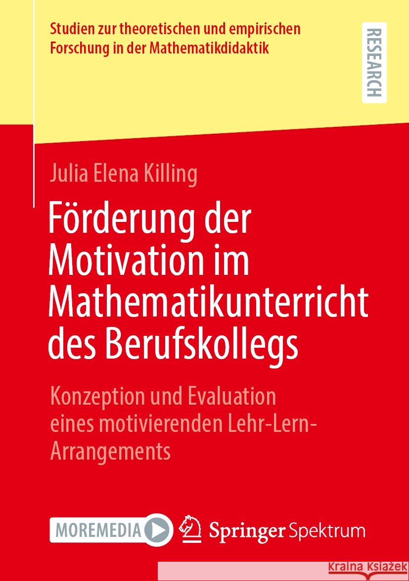 Förderung der Motivation im Mathematikunterricht des Berufskollegs: Konzeption und Evaluation eines motivierenden Lehr-Lern-Arrangements Julia Elena Killing 9783658473945 Springer Fachmedien Wiesbaden - książka